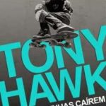 Tony Hawk – Até as Rodinhas Caírem